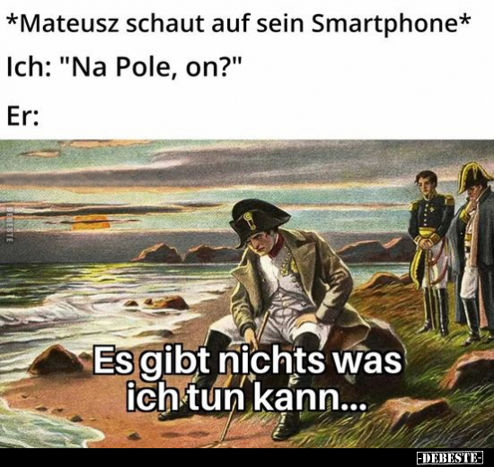 *Mateusz schaut auf sein Smartphone*.. - Lustige Bilder | DEBESTE.de
