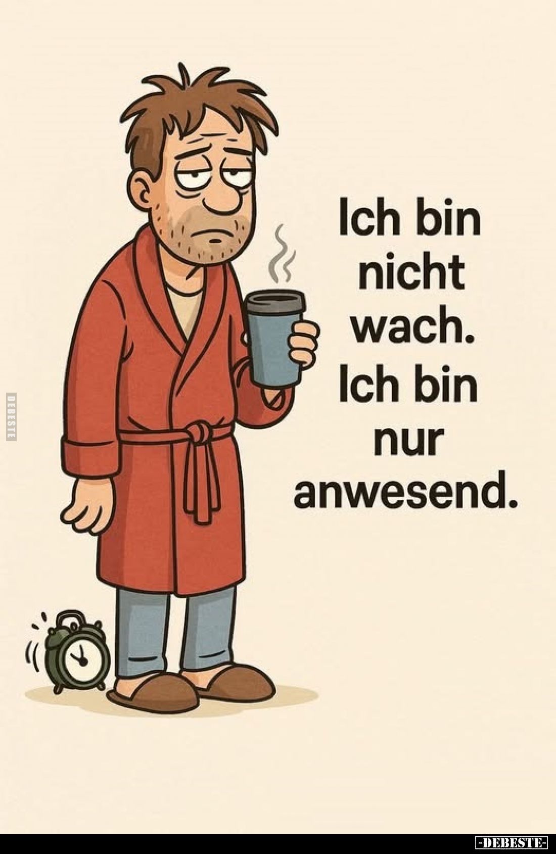 Ich bin nicht wach. Ich bin nur anwesend.