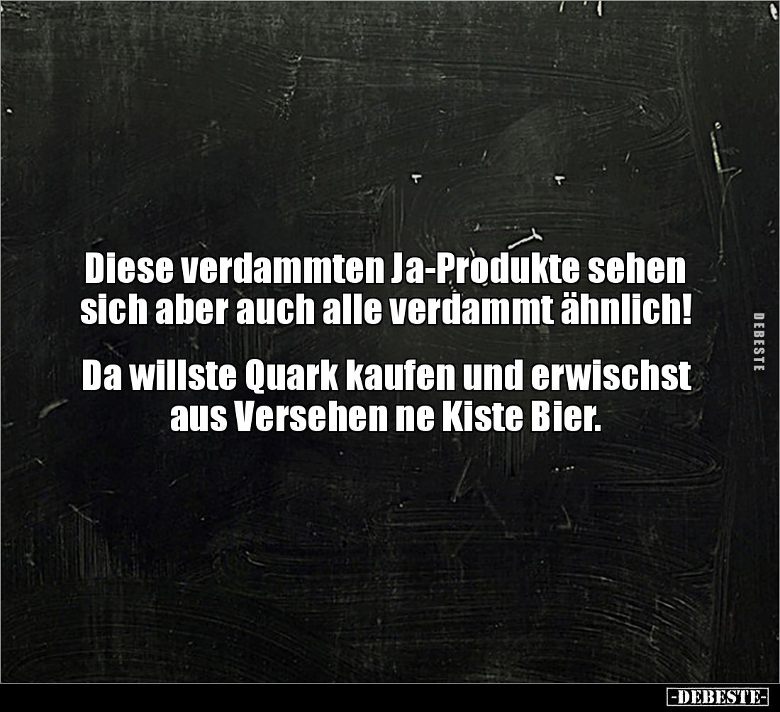 Diese verdammten Ja-Produkte sehen sich aber auch alle verdammt ähnlich!


Da willste Quark kaufen und erwischst aus Verse...