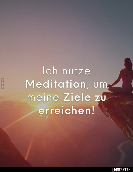 Ich nutze Meditation, um meine Ziele zu erreichen!.. - Lustige Bilder | DEBESTE.de