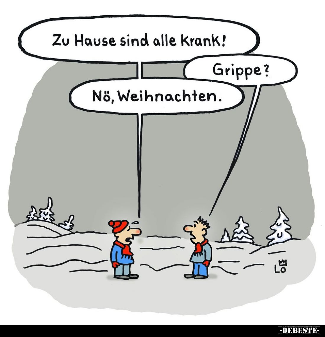 Zu Hause sind alle Krank! -
Grippe? -
Nö, Weihnachten.