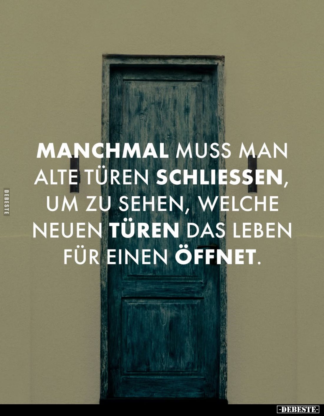 Manchmal muss man alte Türen schließen, um zu sehen, welche neuen Türen das Leben für einen öffnet.