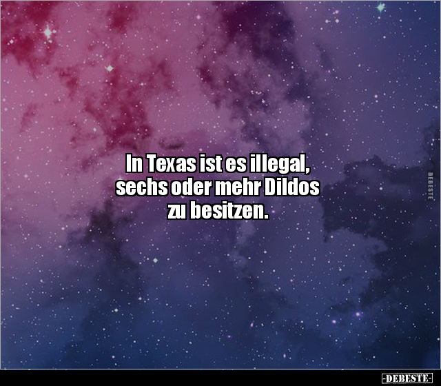 In Texas ist es illegal, sechs oder mehr Di*dos zu.. - Lustige Bilder | DEBESTE.de