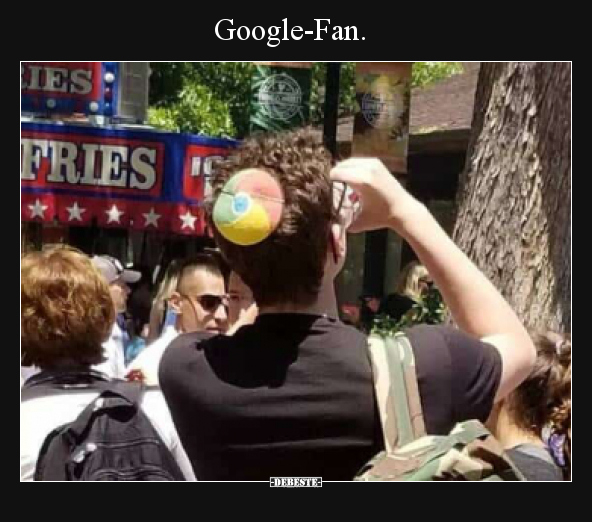 Google-Fan... - Lustige Bilder | DEBESTE.de