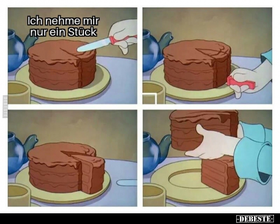 Ich nehme mir nur ein Stück..
