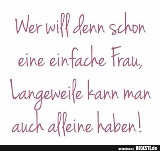 Wer will denn schon eine einfache Frau..