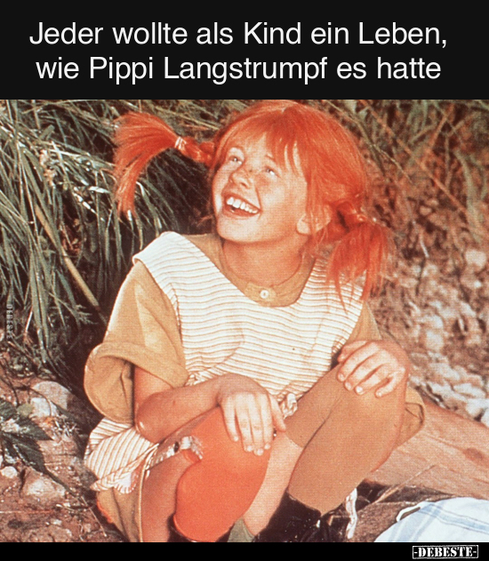 Jeder wollte als Kind ein Leben, wie Pippi Langstrumpf es.. - Lustige Bilder | DEBESTE.de