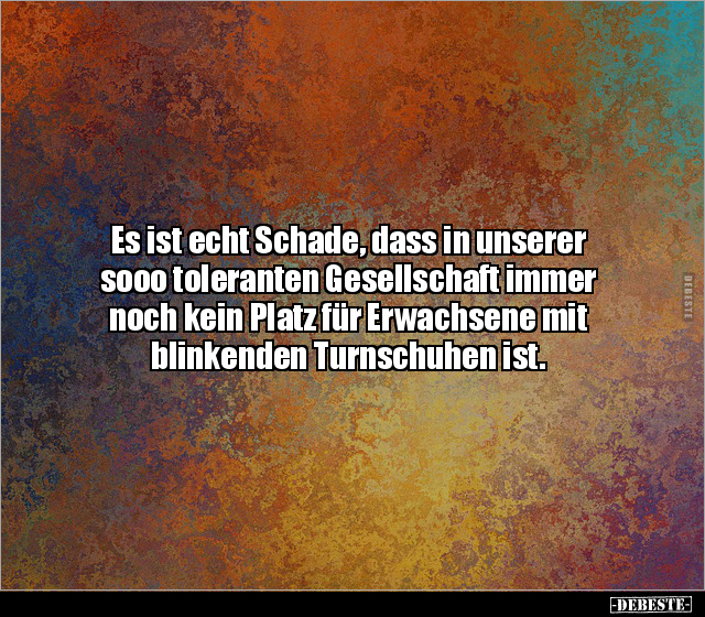 Es ist echt Schade, dass in unserer sooo toleranten.. - Lustige Bilder | DEBESTE.de