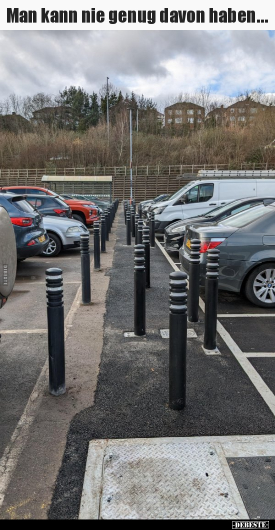 Man kann nie genug davon haben…..