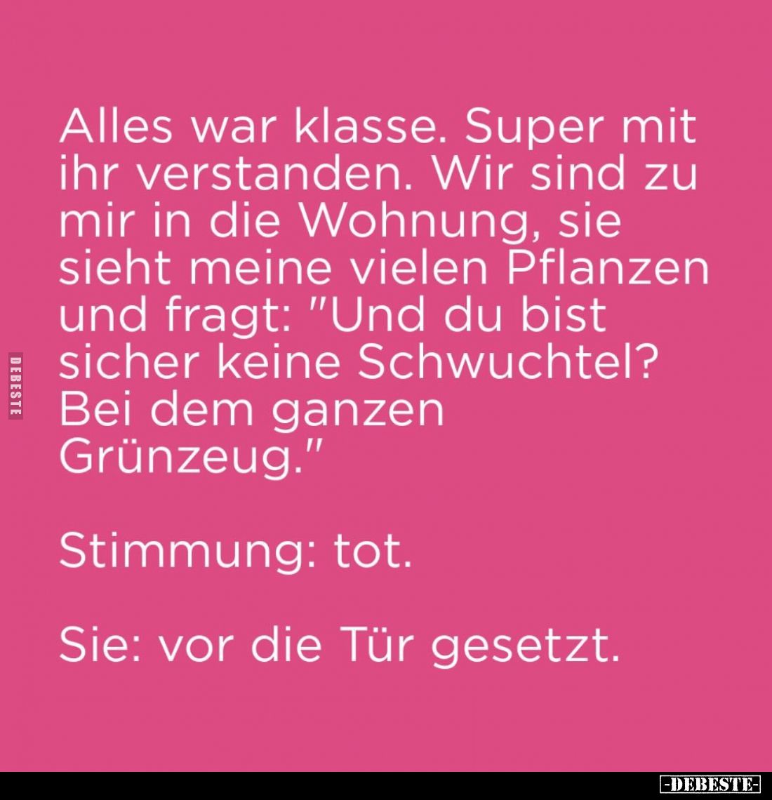 Alles war klasse. Super mit ihr verstanden. Wir sind zu mir in die Wohnung, sie sieht meine vielen Pflanzen und fragt: "...