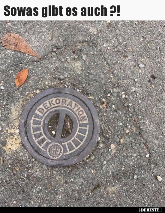 Sowas gibt es auch ?!..