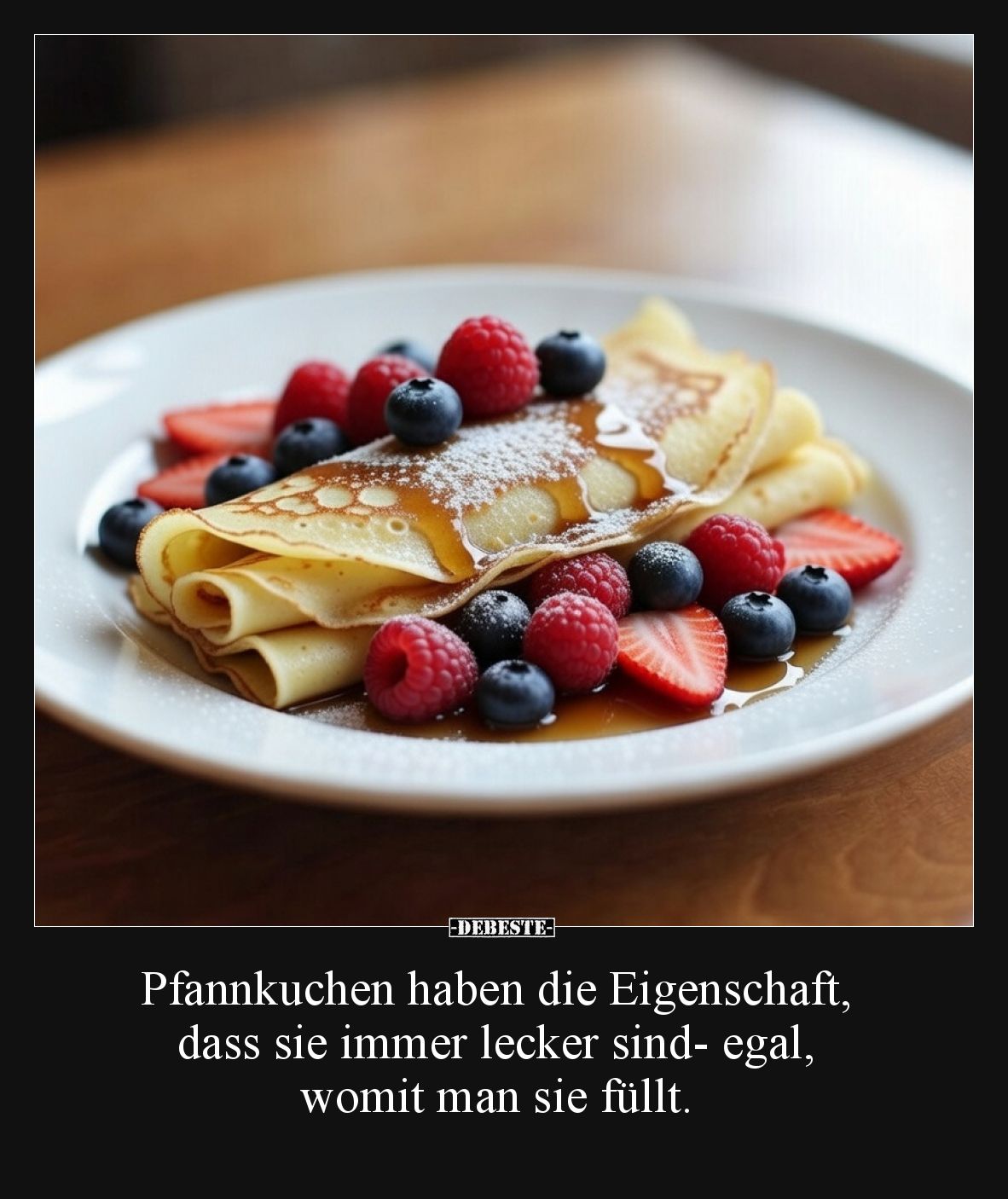 Pfannkuchen haben die Eigenschaft, dass sie immer lecker.. - Lustige Bilder | DEBESTE.de