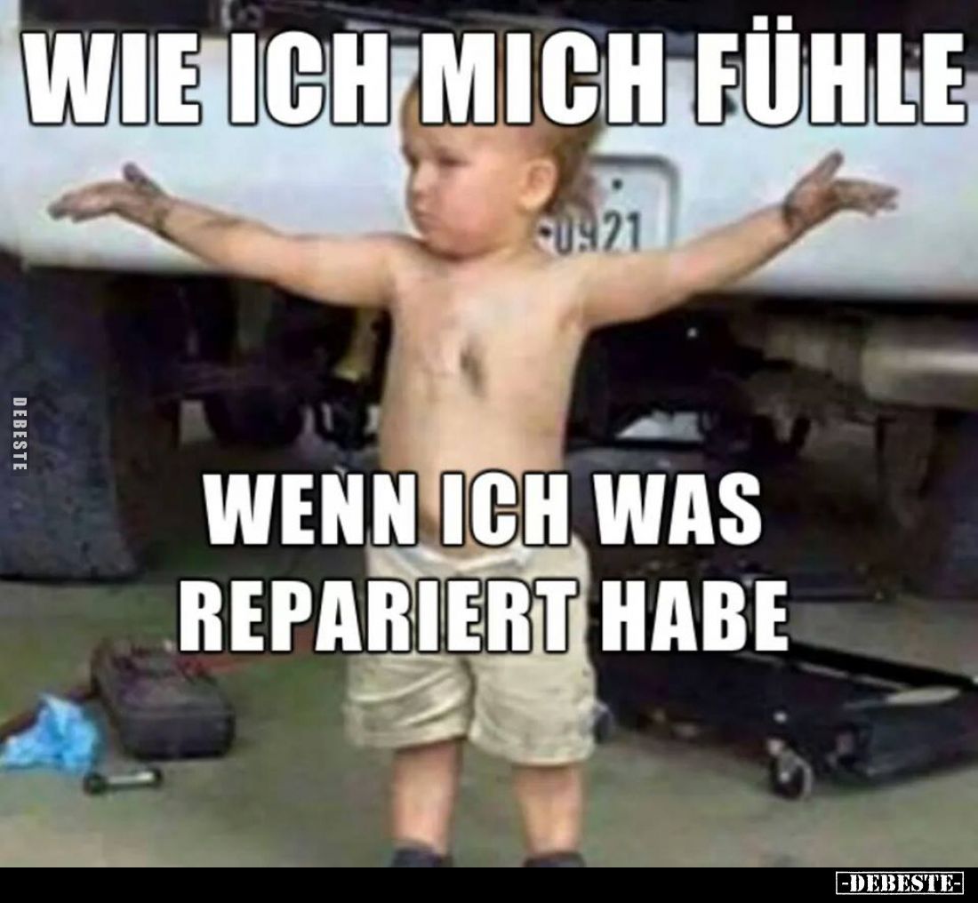 Wie ich mich fühle,
wenn ich was repariert habe.