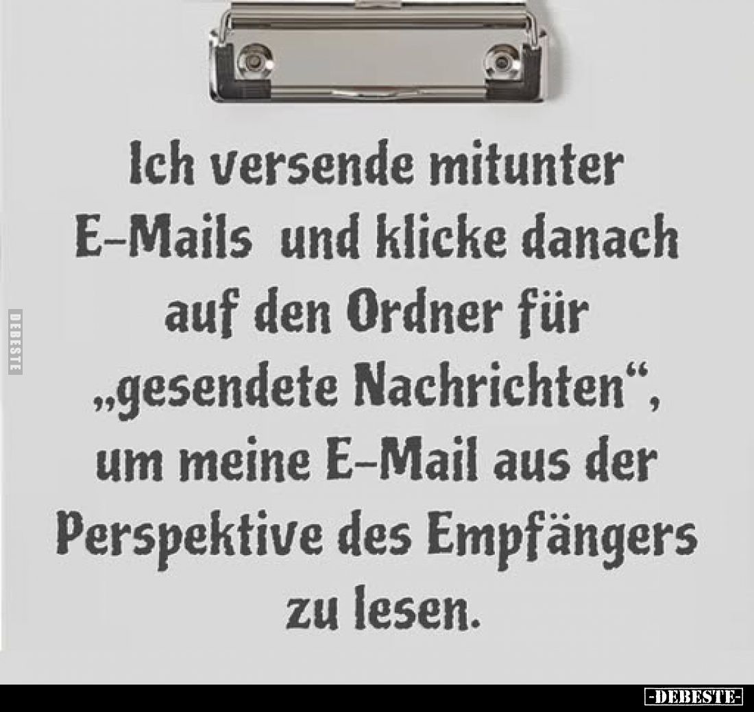 Ich versende mitunter E-Mails und klicke danach auf den Ordner für „gesendete Nachrichten“, um meine E-Mail aus der Perspekti...