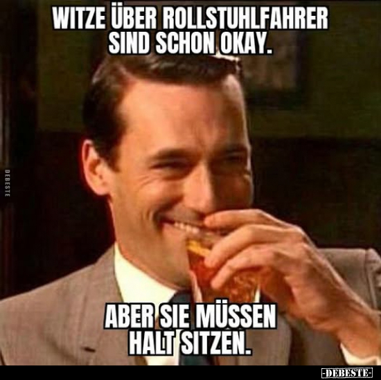 Witze über Rollstuhlfahrer sind schon okay.. - Lustige Bilder | DEBESTE.de