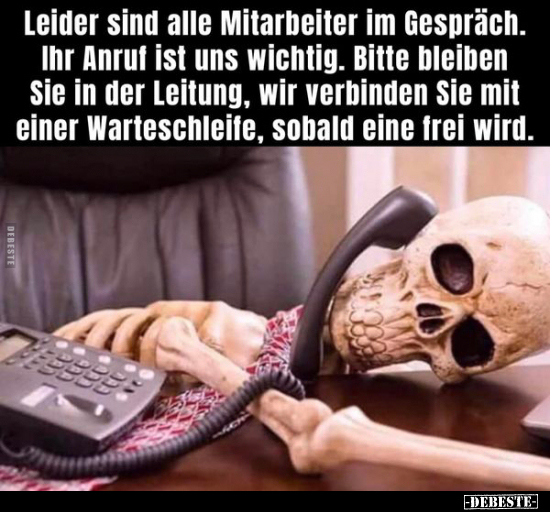 Leider sind alle Mitarbeiter im Gespräch. Ihr Anruf ist uns.. - Lustige Bilder | DEBESTE.de