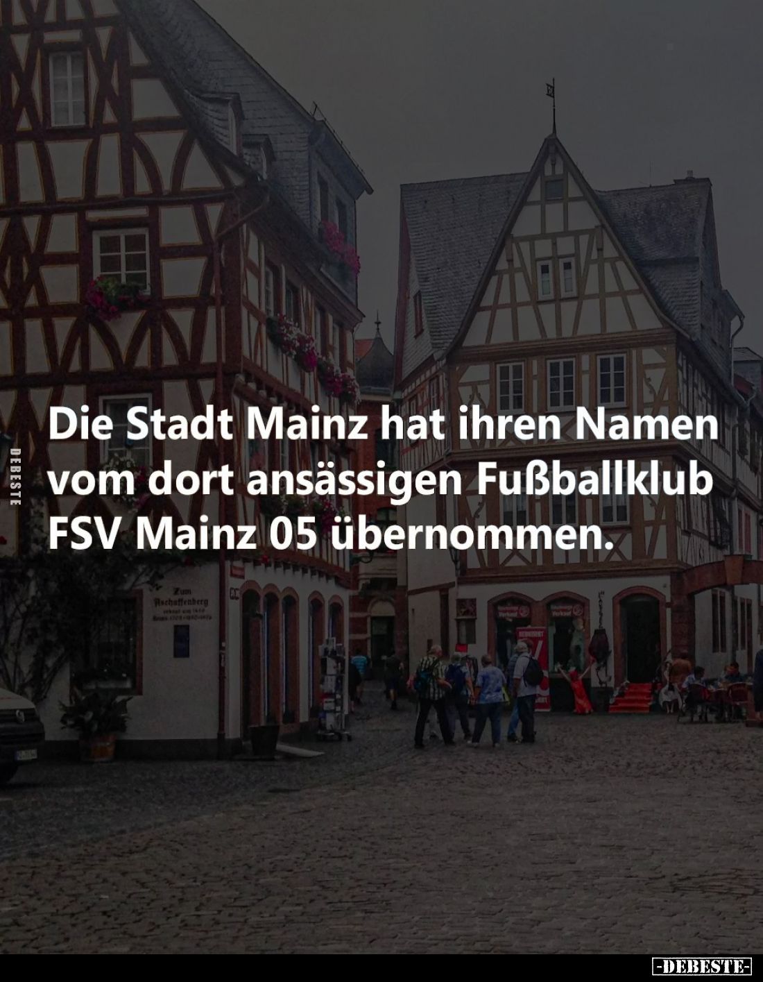 Die Stadt Mainz hat ihren Namen vom dort ansässigen Fußballklub FSV Mainz 05 übernommen.