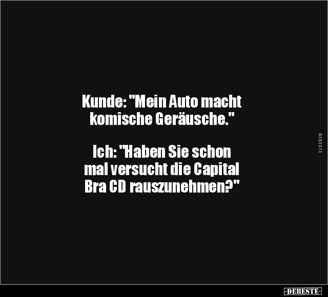Kunde: "Mein Auto macht komische Geräusche." Ich.. - Lustige Bilder | DEBESTE.de