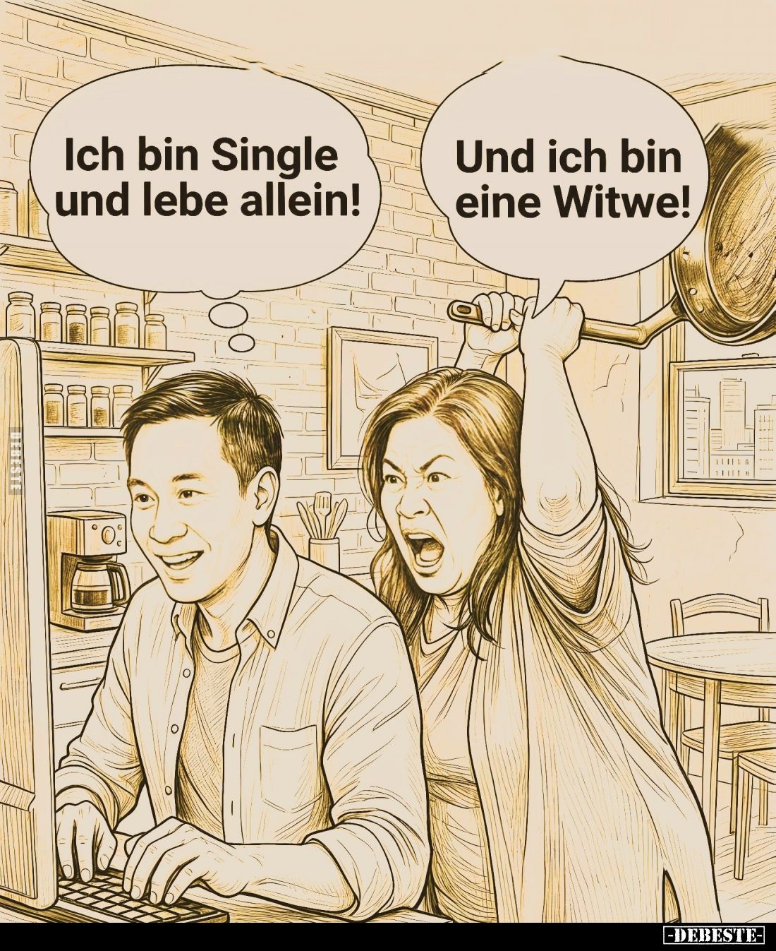 Ich bin Single und lebe allein! -
Und ich bin eine Witwe!