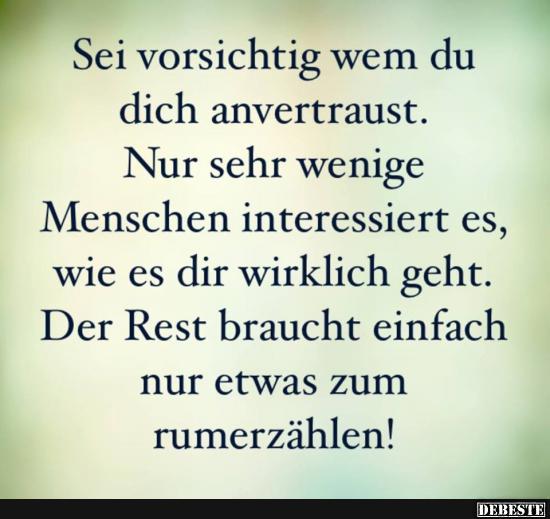 Sei vorsichtig wem du dich anvertraust..