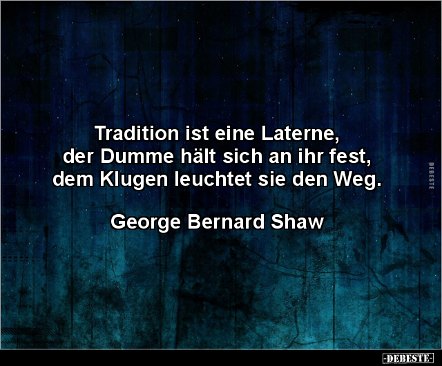 Tradition ist eine Laterne, der Dumme hält sich an ihr.. - Lustige Bilder | DEBESTE.de