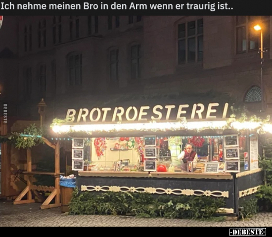 Ich nehme meinen Bro in den Arm wenn er traurig ist.. - Lustige Bilder | DEBESTE.de