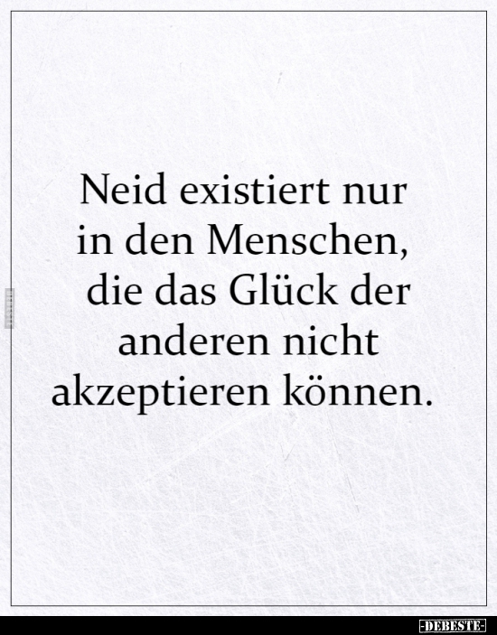 Neid existiert nur in den Menschen, die das Glück.. - Lustige Bilder | DEBESTE.de