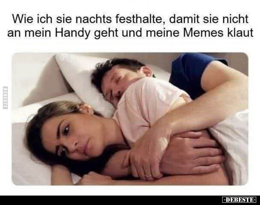 Wie ich sie nachts festhalte, damit sie nicht an mein Handy geht und meine Memes klaut.