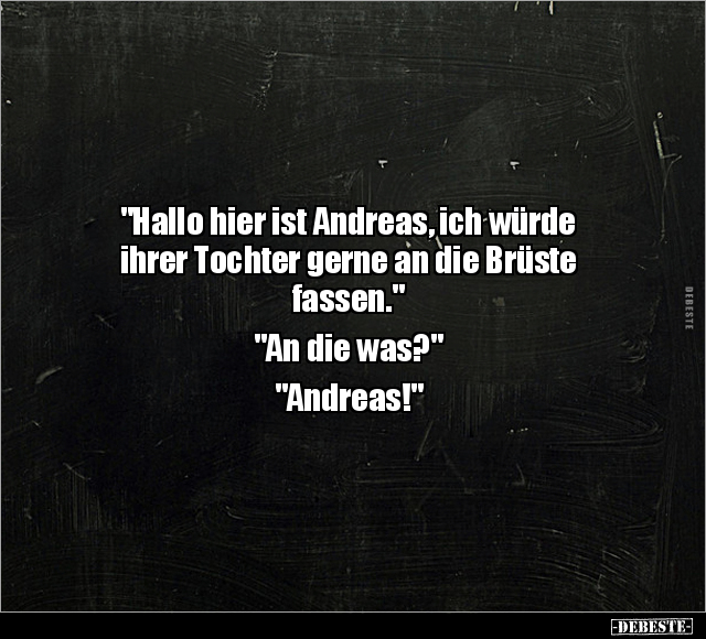 "Hallo hier ist Andreas, ich würde ihrer Tochter gerne an.." - Lustige Bilder | DEBESTE.de