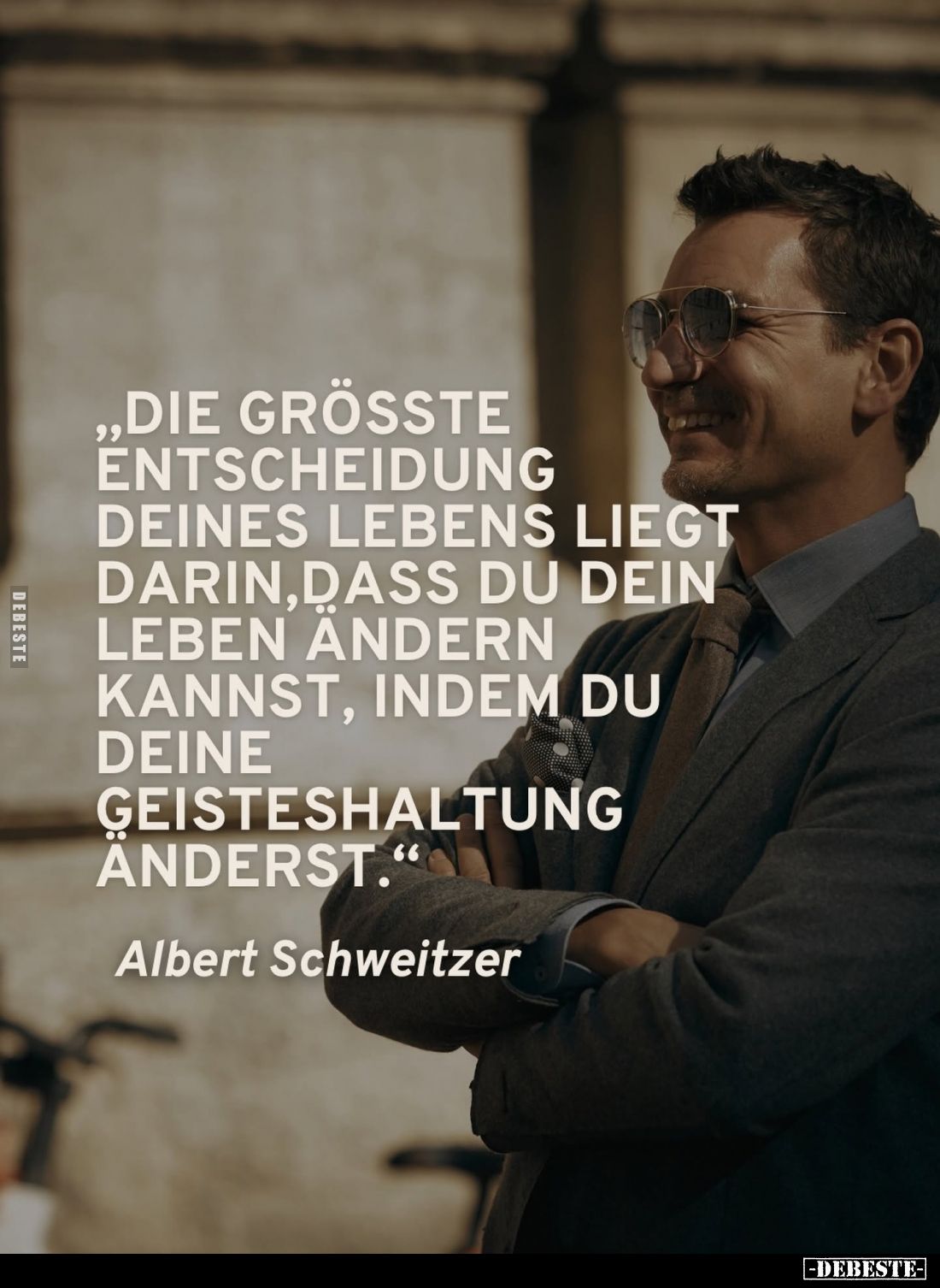 „Die größte Entscheidung deines Lebens liegt darin, dass du dein Leben ändern kannst, indem du deine Geisteshaltung änderst.“...