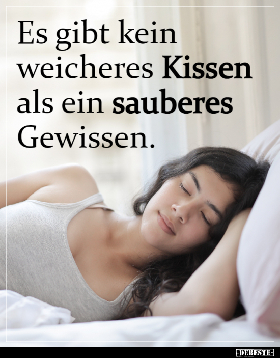 Es gibt kein weicheres Kissen als ein sauberes..