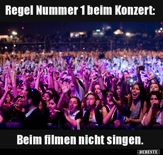 Regel Nummer 1 beim Konzert.. - Lustige Bilder | DEBESTE.de