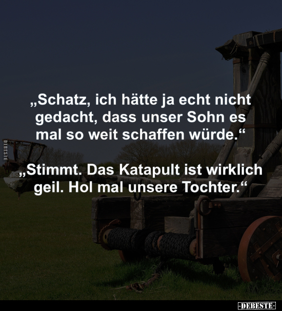 "Schatz, ich hätte ja echt nicht gedacht.." - Lustige Bilder | DEBESTE.de