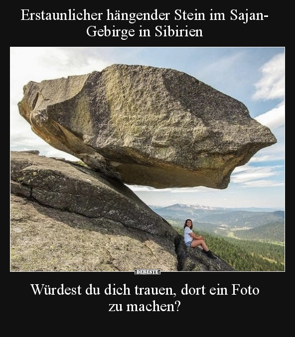 Erstaunlicher hängender Stein im Sajan-Gebirge in.. - Lustige Bilder | DEBESTE.de