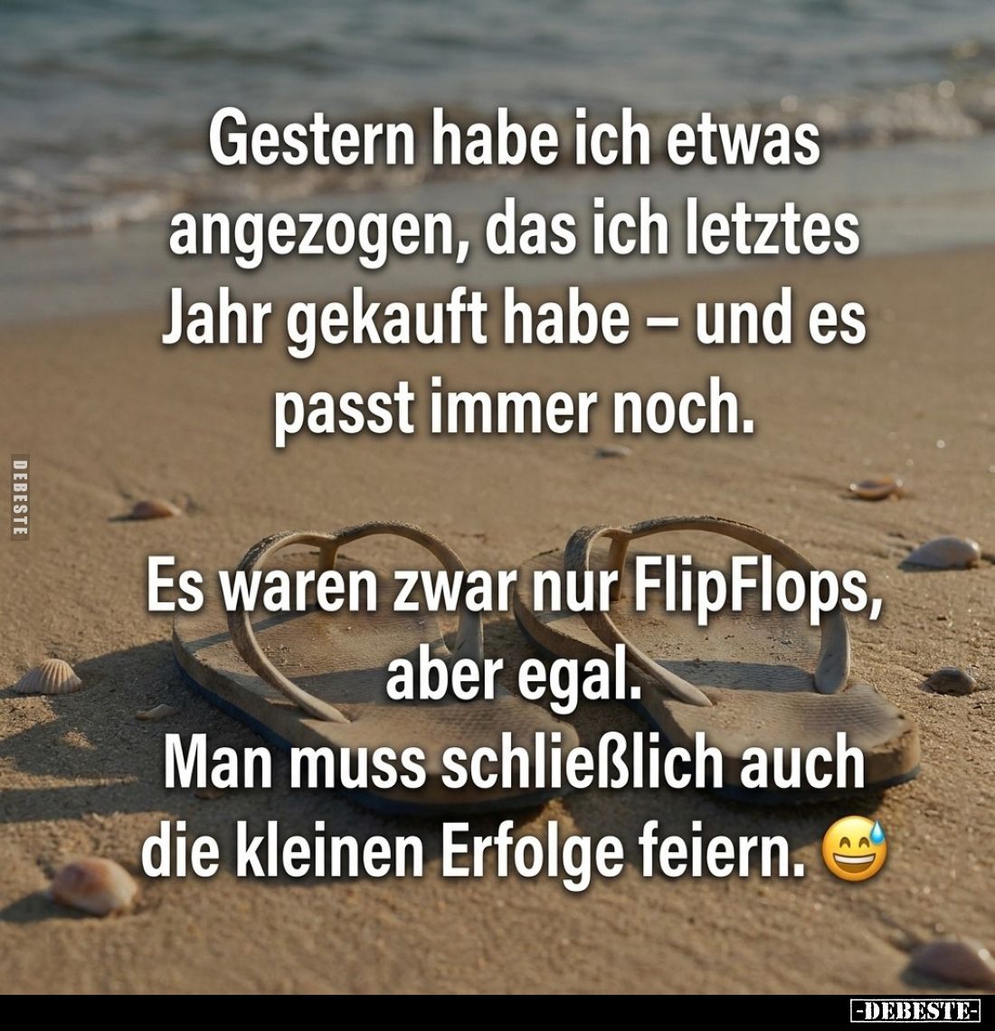 Gestern habe ich etwas angezogen, das ich letztes Jahr gekauft habe – und es passt immer noch.
Es waren zwar nur FlipFlops, ...