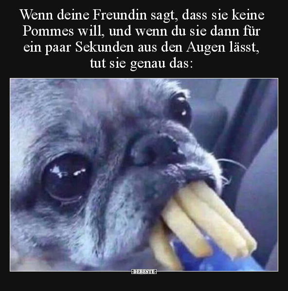 Wenn deine Freundin sagt, dass sie keine Pommes will, und.. - Lustige Bilder | DEBESTE.de