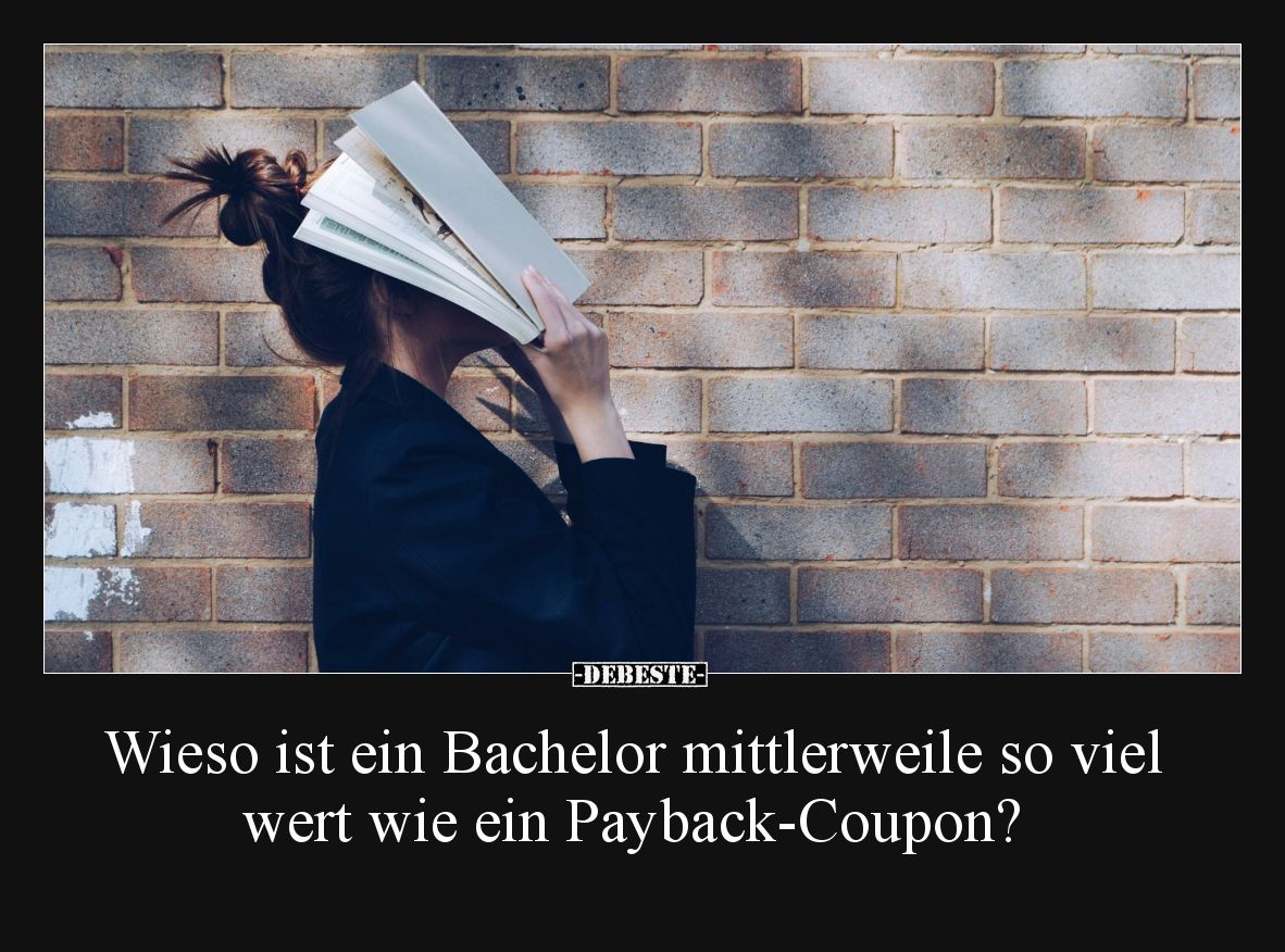 Wieso ist ein Bachelor mittlerweile so viel wert wie ein Payback-Coupon?