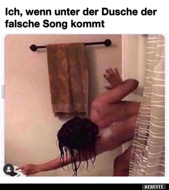 Ich, wenn unter der Dusche der falsche Song kommt.. - Lustige Bilder | DEBESTE.de