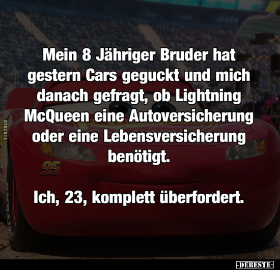 Mein 8 Jähriger Bruder hat gestern Cars geguckt.. - Lustige Bilder | DEBESTE.de