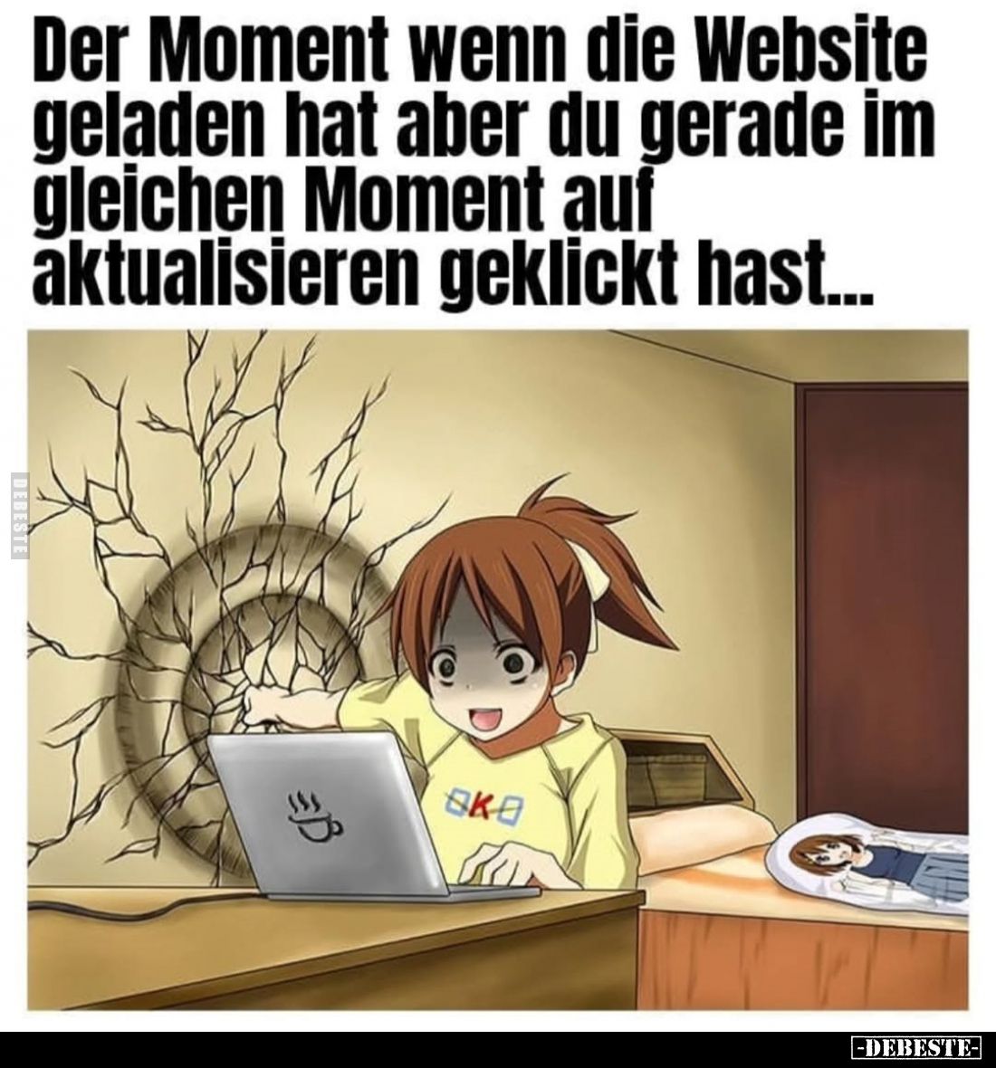 Der Moment wenn die Website geladen hat aber du gerade im gleichen Moment auf aktualisieren geklickt hast...