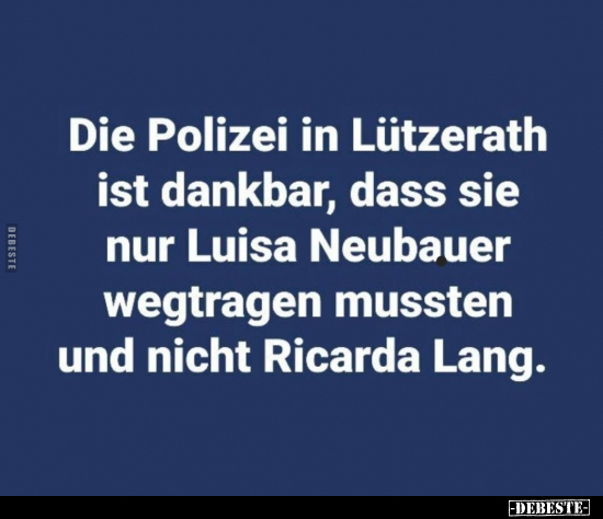 Die Polizei in Lützerath ist dankbar, dass sie nur Luisa.. - Lustige Bilder | DEBESTE.de
