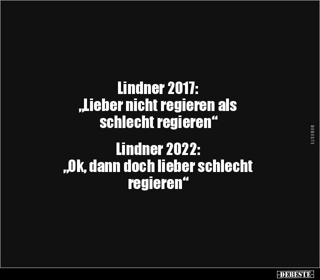Lindner 2017: "Lieber nicht regieren als schlecht.." - Lustige Bilder | DEBESTE.de