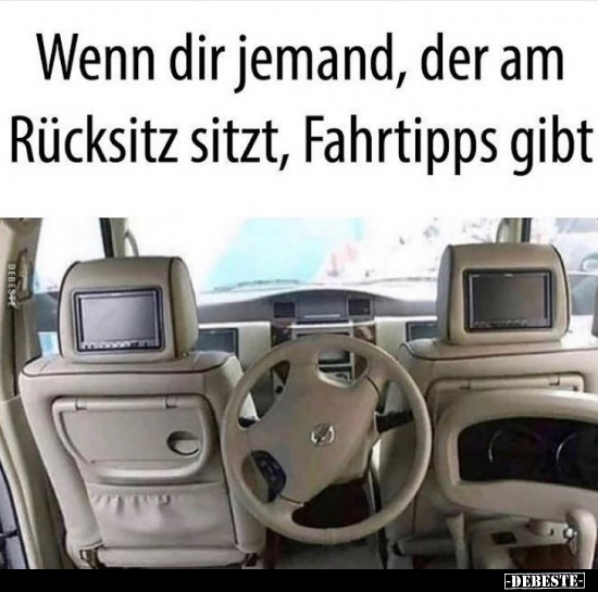 Wenn dir jemand, der am Rücksitz sitzt, Fahrtipps gibt..
