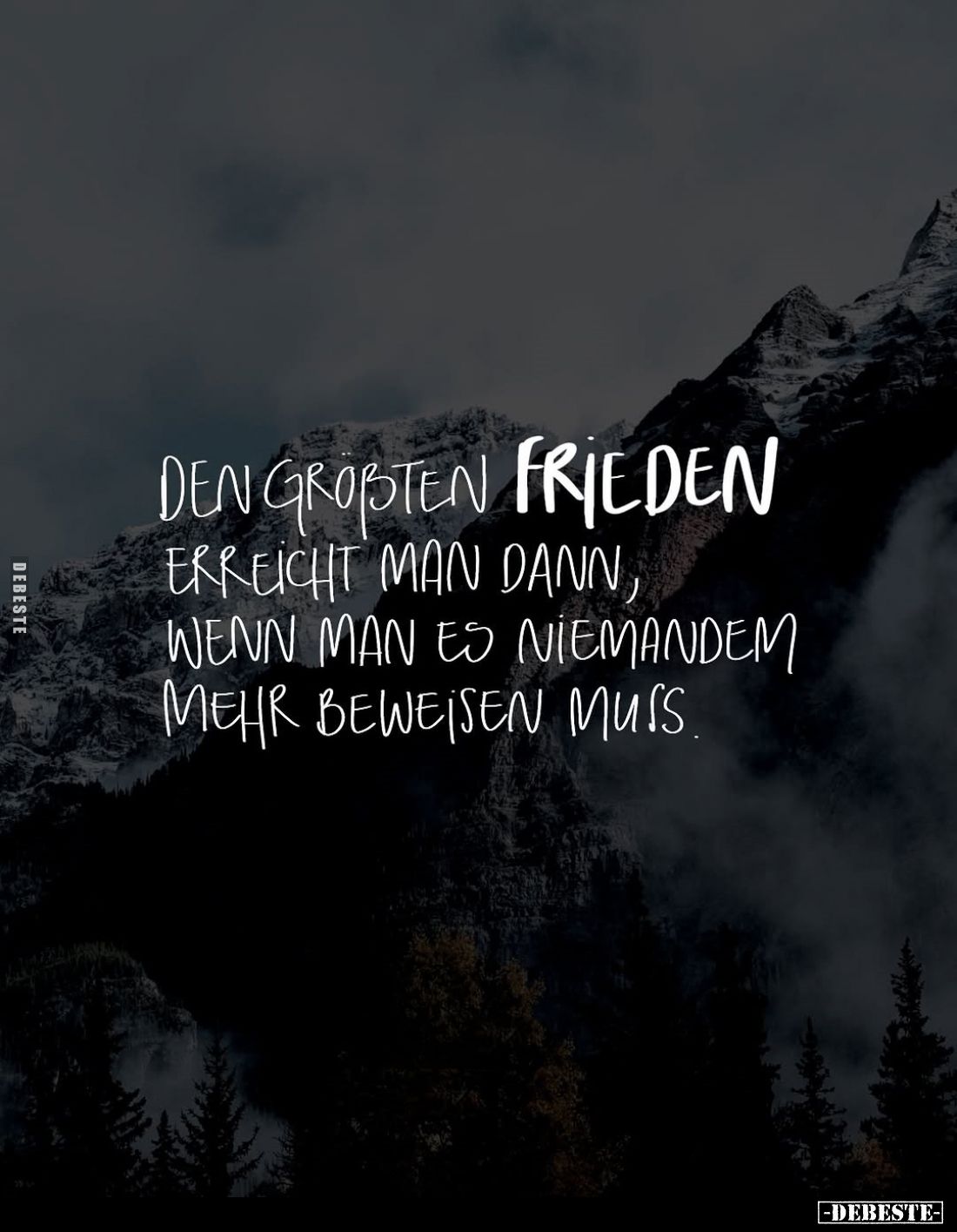 Den größten Frieden erreicht man dann, wenn man es niemandem mehr beweisen muss.