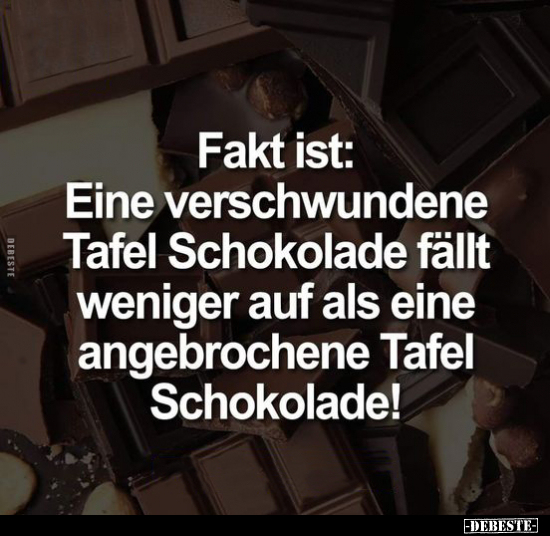 Fakt ist: Eine verschwundene Tafel Schokolade fällt weniger.. - Lustige Bilder | DEBESTE.de