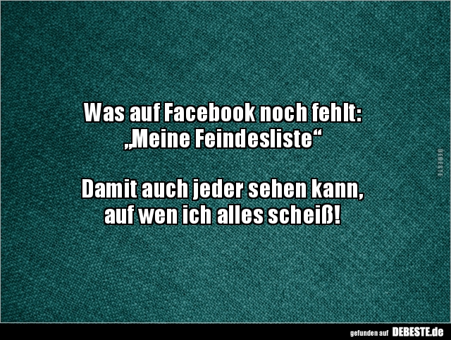 Was auf Facebook noch fehlt: „Meine Feindesliste“.. - Lustige Bilder | DEBESTE.de