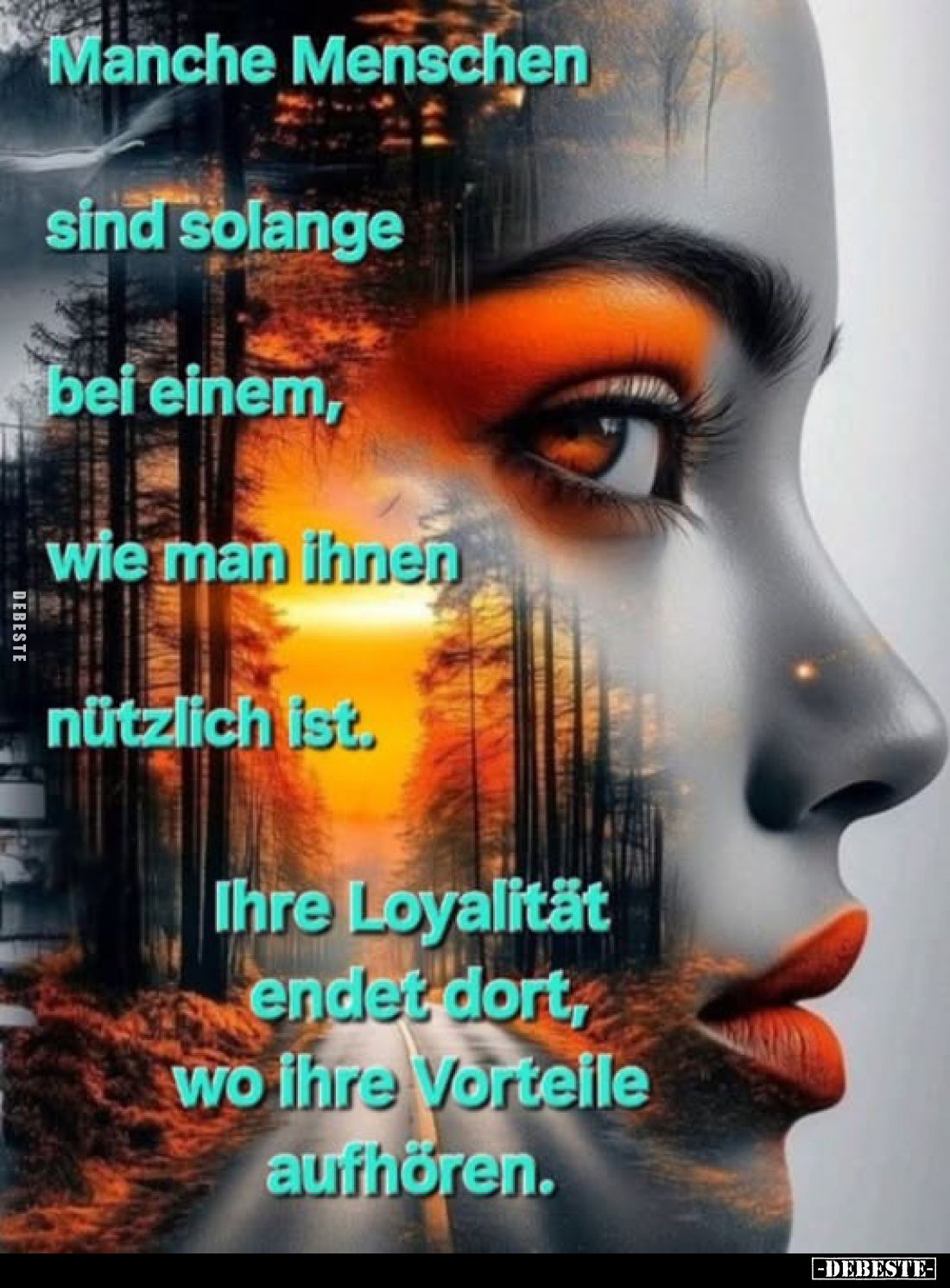 Manche Menschen sind solange bei einem, wie man ihnen nützlich ist.

Ihre Loyalität endet dort, wo ihre Vorteile aufhören.