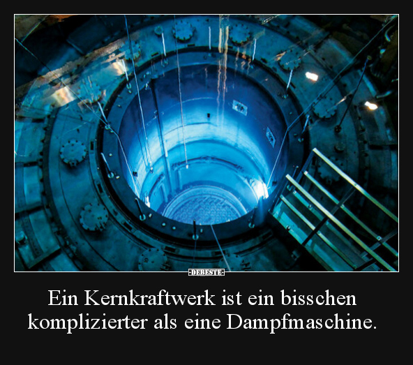 Ein Kernkraftwerk ist ein bisschen komplizierter als eine.. - Lustige Bilder | DEBESTE.de