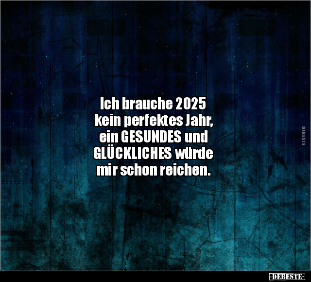 Ich brauche 2025 kein perfektes Jahr.. - Lustige Bilder | DEBESTE.de