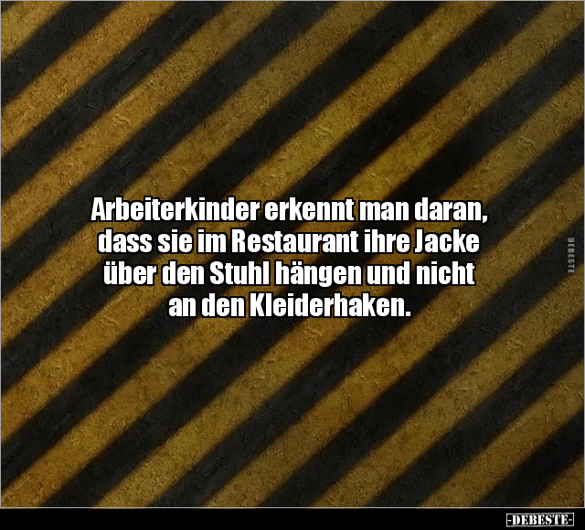 Arbeiterkinder erkennt man daran, dass sie im Restaurant.. - Lustige Bilder | DEBESTE.de